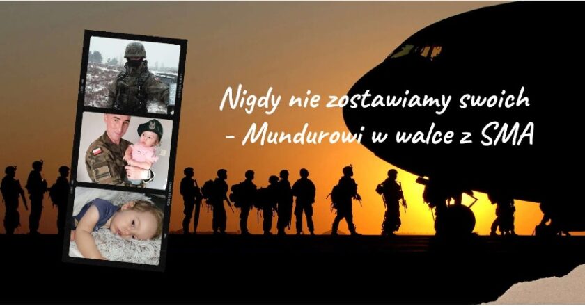 ,,Nigdy nie zostawiamy swoich - Mundurowi w walce z SMA''